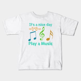 it's a nice day to play a music Kids T-Shirt